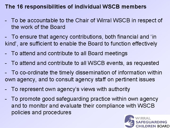 The 16 responsibilities of individual WSCB members - To be accountable to the Chair