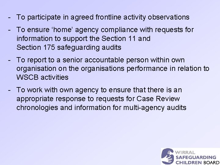 - To participate in agreed frontline activity observations - To ensure ‘home’ agency compliance