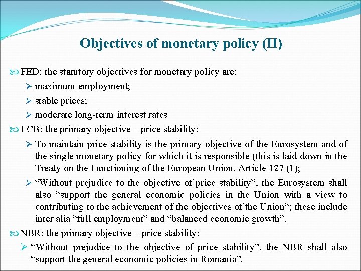 Objectives of monetary policy (II) FED: the statutory objectives for monetary policy are: Ø