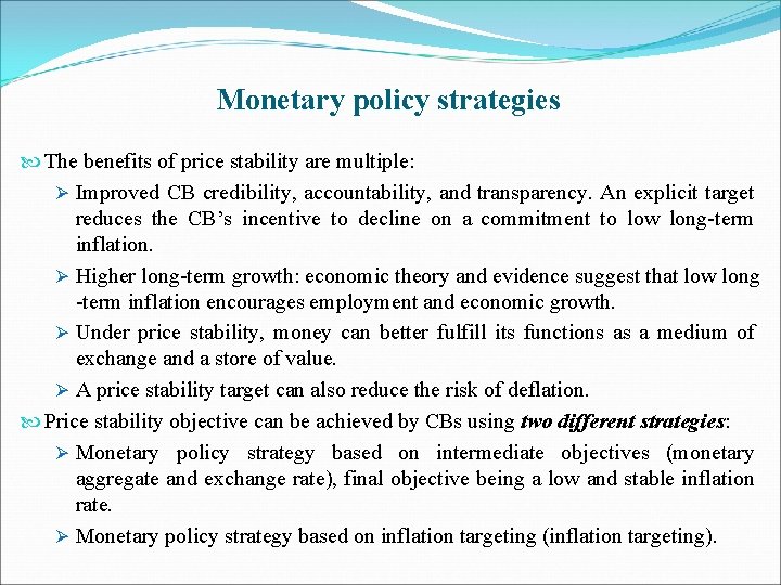 Monetary policy strategies The benefits of price stability are multiple: Ø Improved CB credibility,