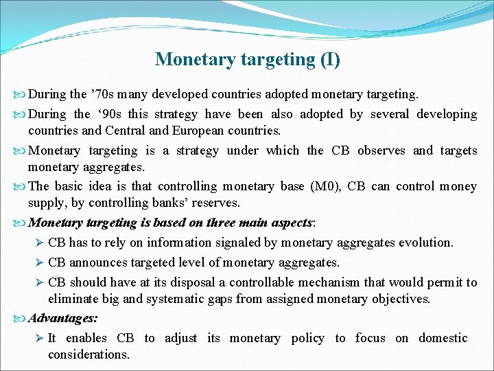 Monetary targeting (I) During the ’ 70 s many developed countries adopted monetary targeting.
