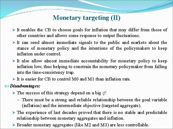 Monetary targeting (II) Ø It enables the CB to choose goals for inflation that