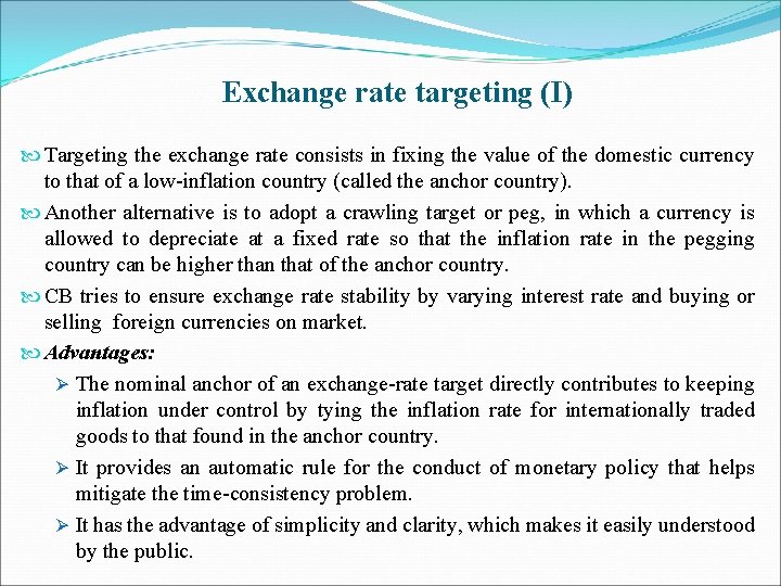 Exchange rate targeting (I) Targeting the exchange rate consists in fixing the value of