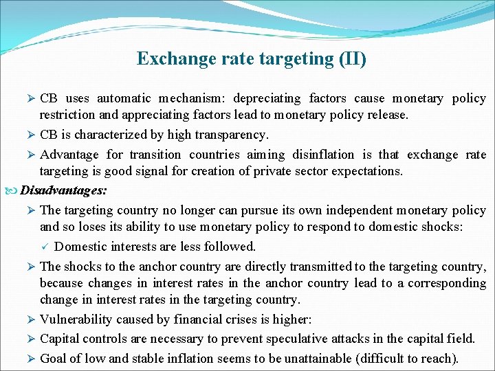 Exchange rate targeting (II) Ø CB uses automatic mechanism: depreciating factors cause monetary policy