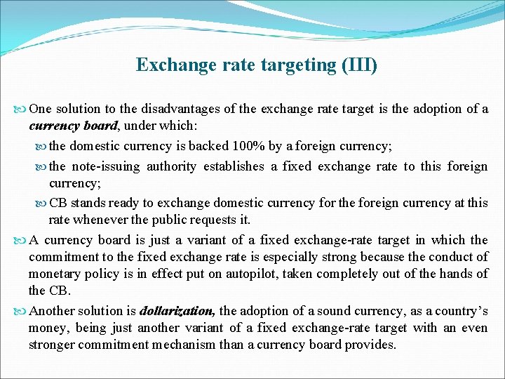 Exchange rate targeting (III) One solution to the disadvantages of the exchange rate target