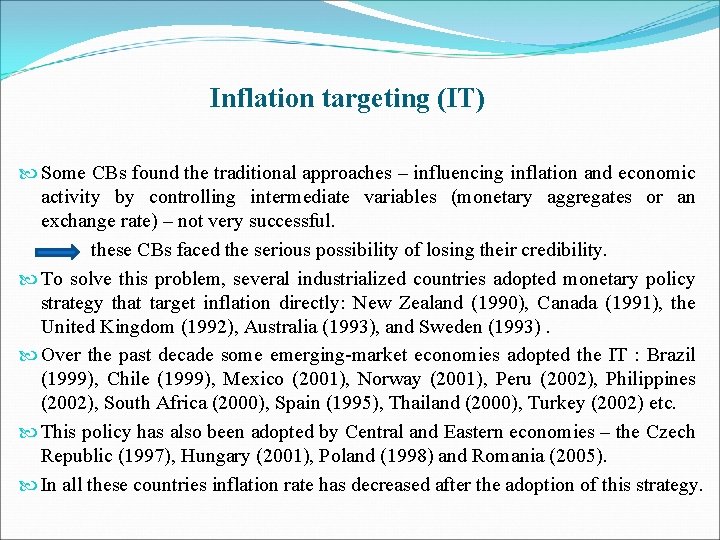 Inflation targeting (IT) Some CBs found the traditional approaches – influencing inflation and economic