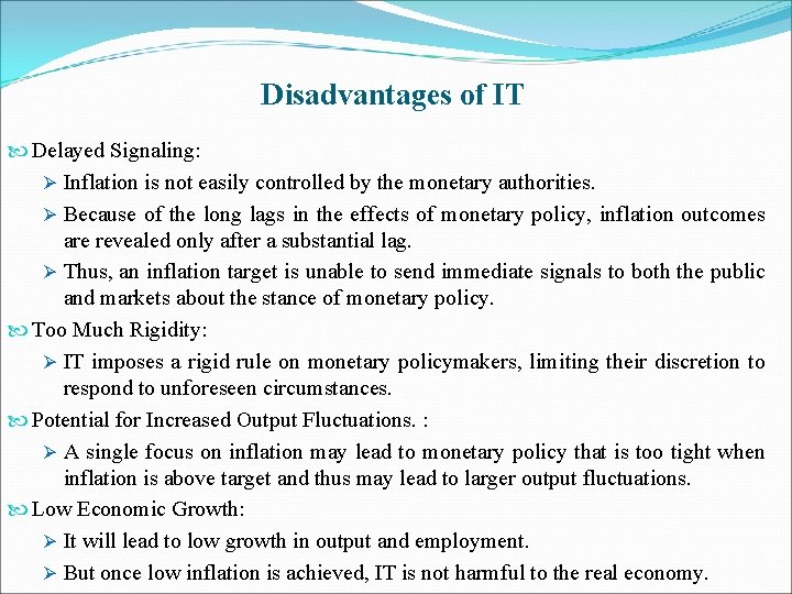 Disadvantages of IT Delayed Signaling: Ø Inflation is not easily controlled by the monetary