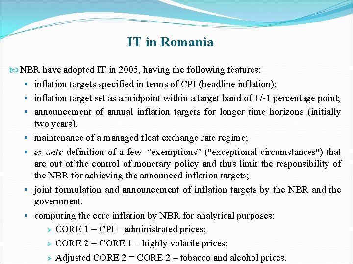 IT in Romania NBR have adopted IT in 2005, having the following features: §