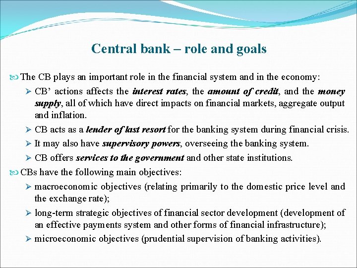 Central bank – role and goals The CB plays an important role in the