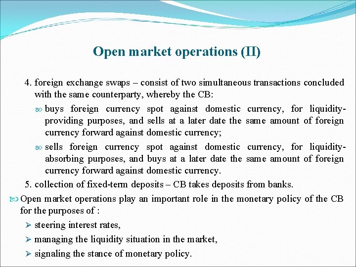 Open market operations (II) 4. foreign exchange swaps – consist of two simultaneous transactions