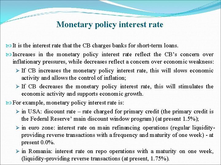 Monetary policy interest rate It is the interest rate that the CB charges banks