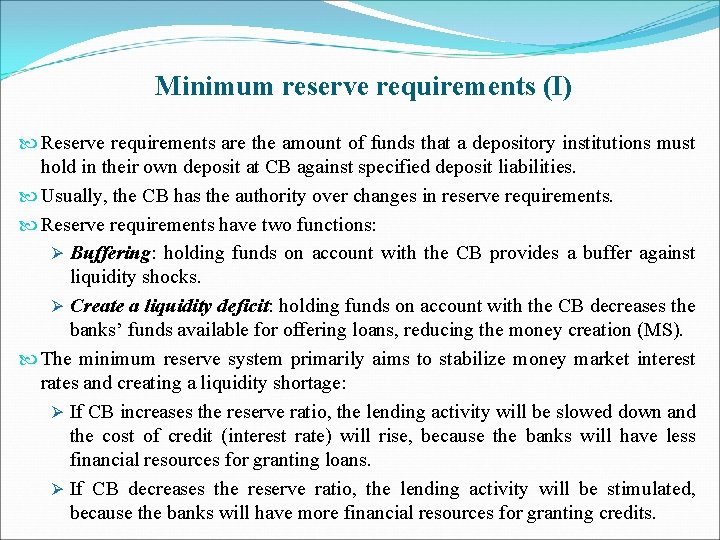 Minimum reserve requirements (I) Reserve requirements are the amount of funds that a depository