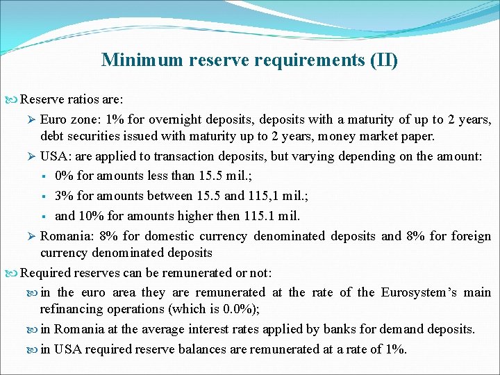 Minimum reserve requirements (II) Reserve ratios are: Ø Euro zone: 1% for overnight deposits,