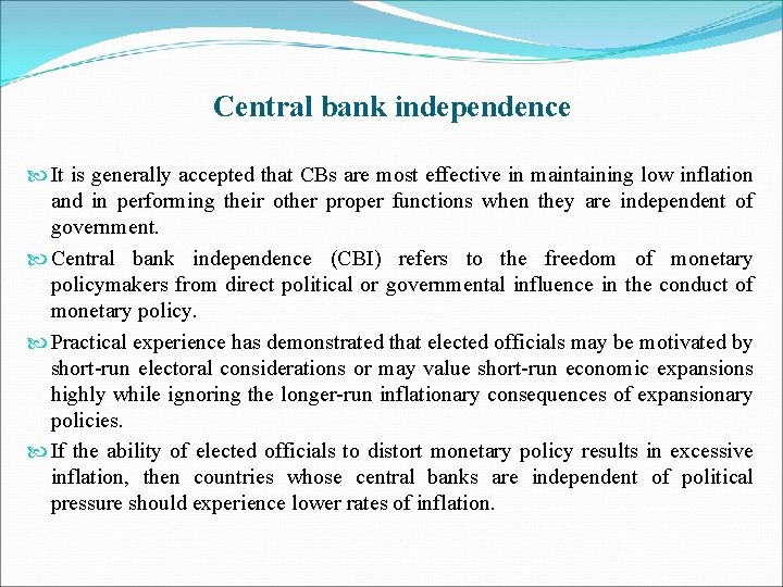 Central bank independence It is generally accepted that CBs are most effective in maintaining