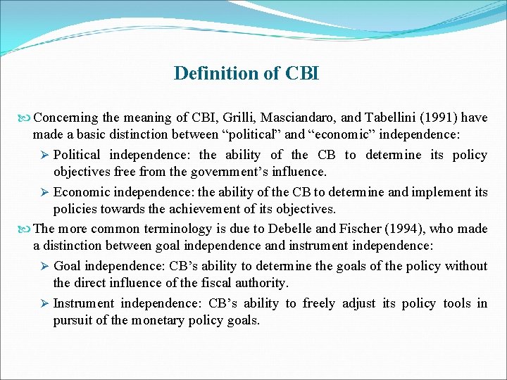 Definition of CBI Concerning the meaning of CBI, Grilli, Masciandaro, and Tabellini (1991) have