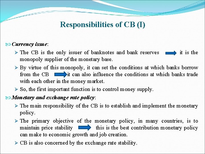 Responsibilities of CB (I) Currency issue: Ø The CB is the only issuer of