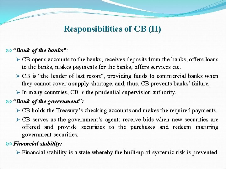 Responsibilities of CB (II) “Bank of the banks”: Ø CB opens accounts to the