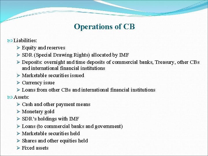 Operations of CB Liabilities: Ø Equity and reserves Ø SDR (Special Drawing Rights) allocated