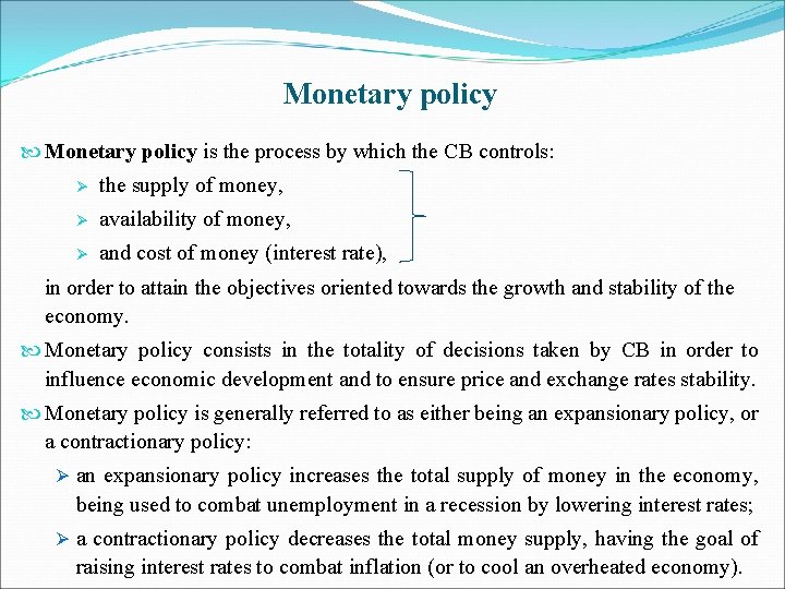 Monetary policy is the process by which the CB controls: Ø the supply of