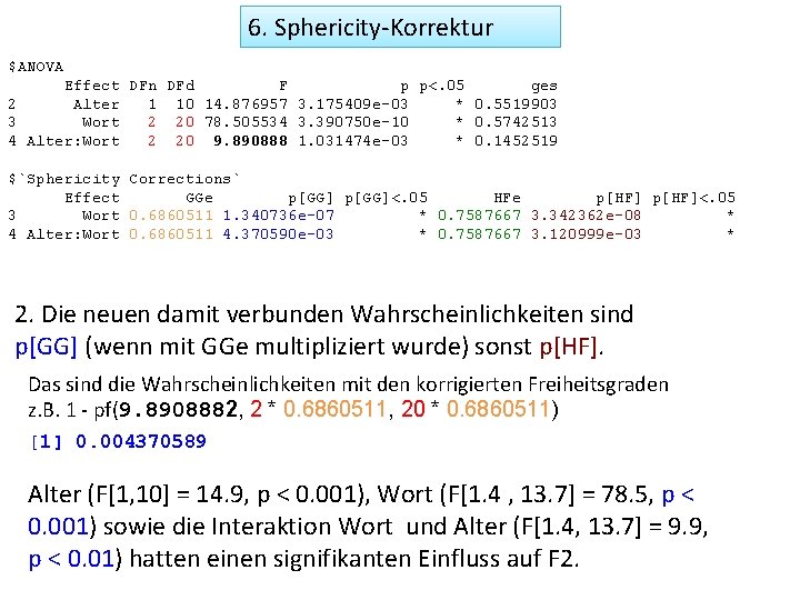 6. Sphericity-Korrektur $ANOVA Effect DFn DFd F p p<. 05 ges 2 Alter 1