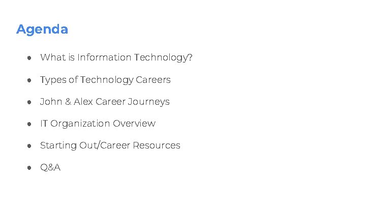 Agenda ● What is Information Technology? ● Types of Technology Careers ● John &