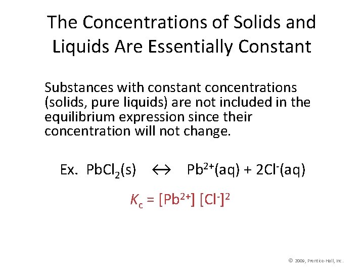 The Concentrations of Solids and Liquids Are Essentially Constant Substances with constant concentrations (solids,