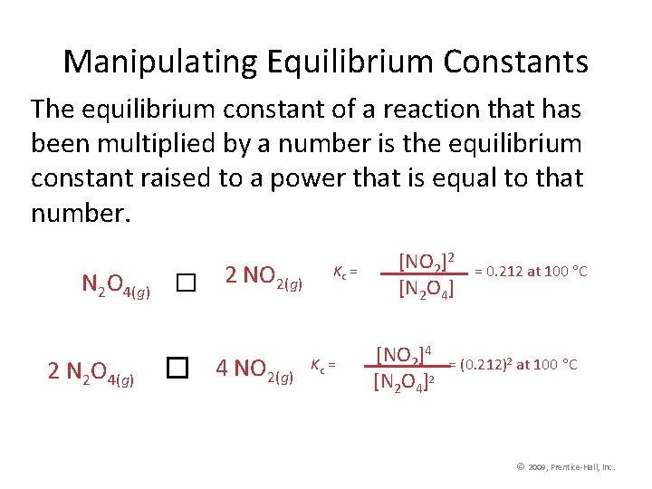 Manipulating Equilibrium Constants The equilibrium constant of a reaction that has been multiplied by