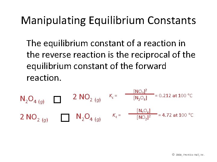Manipulating Equilibrium Constants The equilibrium constant of a reaction in the reverse reaction is
