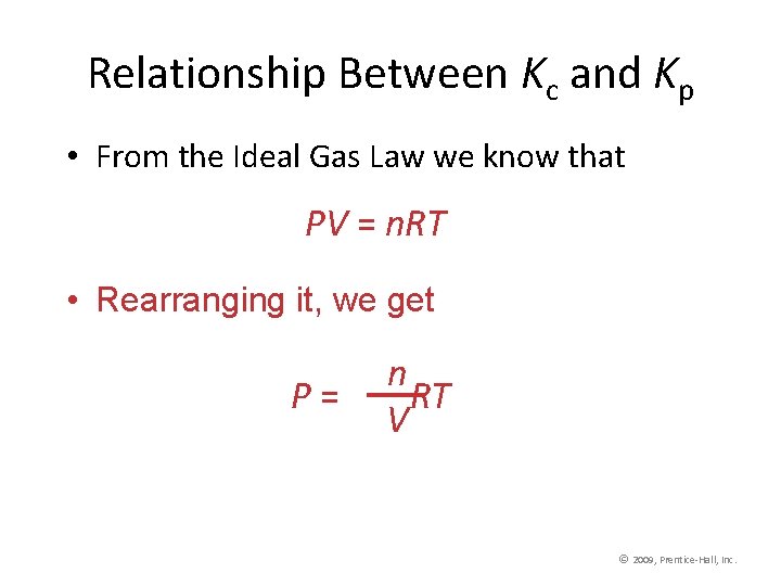 Relationship Between Kc and Kp • From the Ideal Gas Law we know that