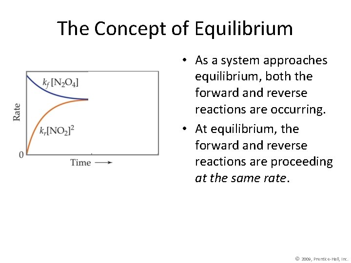 The Concept of Equilibrium • As a system approaches equilibrium, both the forward and