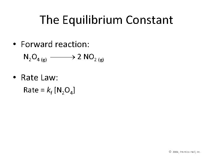 The Equilibrium Constant • Forward reaction: N 2 O 4 (g) 2 NO 2