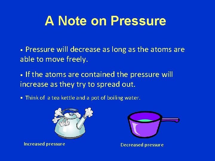 A Note on Pressure will decrease as long as the atoms are able to