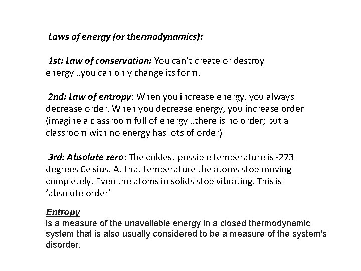 Laws of energy (or thermodynamics): 1 st: Law of conservation: You can’t create or