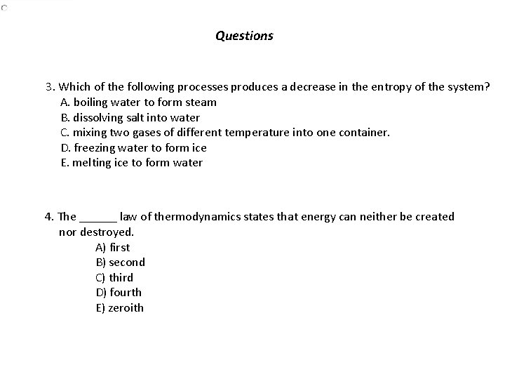 Questions 3. Which of the following processes produces a decrease in the entropy of