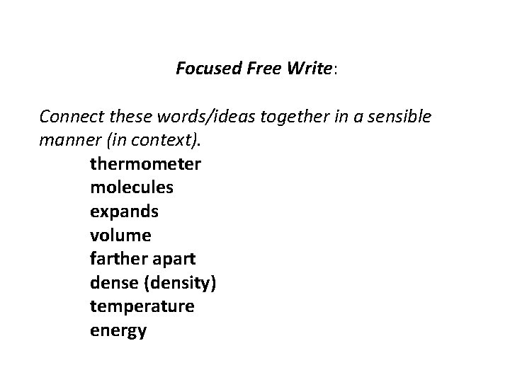 Focused Free Write: Connect these words/ideas together in a sensible manner (in context). thermometer