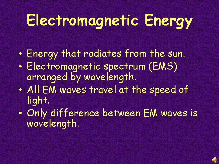 Electromagnetic Energy • Energy that radiates from the sun. • Electromagnetic spectrum (EMS) arranged