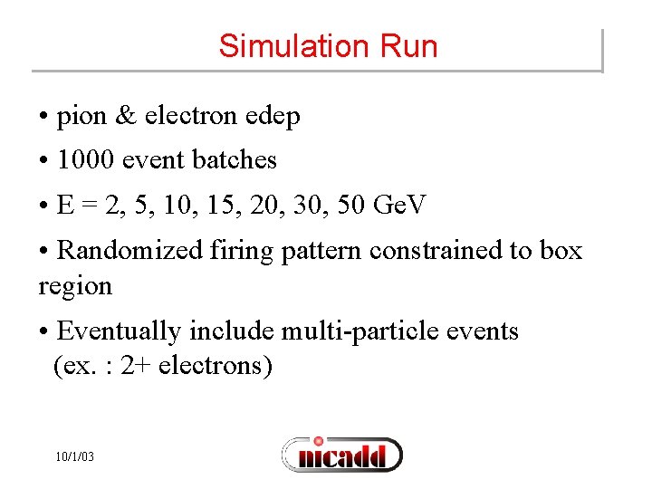 Simulation Run • pion & electron edep • 1000 event batches • E =