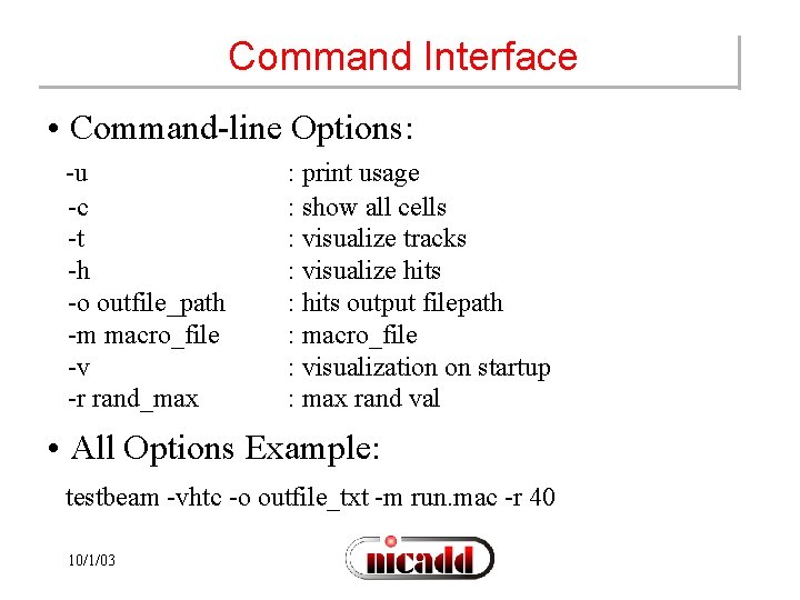 Command Interface • Command-line Options: -u -c -t -h -o outfile_path -m macro_file -v