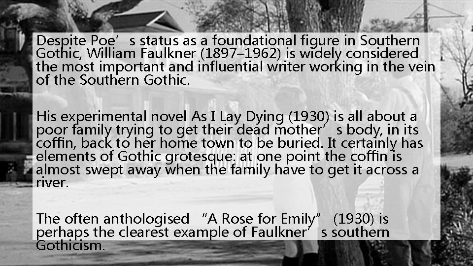 Despite Poe’s status as a foundational figure in Southern Gothic, William Faulkner (1897– 1962)