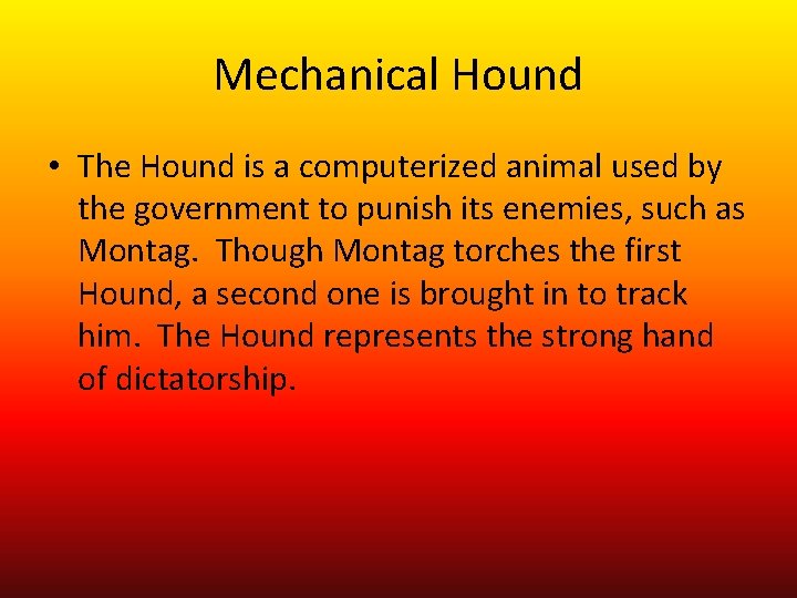 Mechanical Hound • The Hound is a computerized animal used by the government to