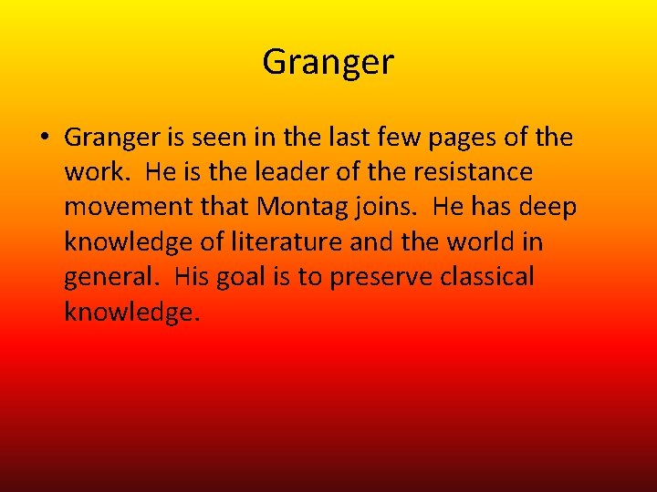 Granger • Granger is seen in the last few pages of the work. He