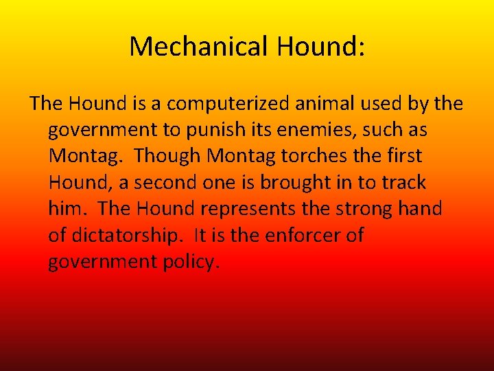 Mechanical Hound: The Hound is a computerized animal used by the government to punish