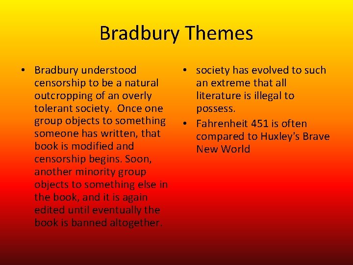 Bradbury Themes • Bradbury understood censorship to be a natural outcropping of an overly