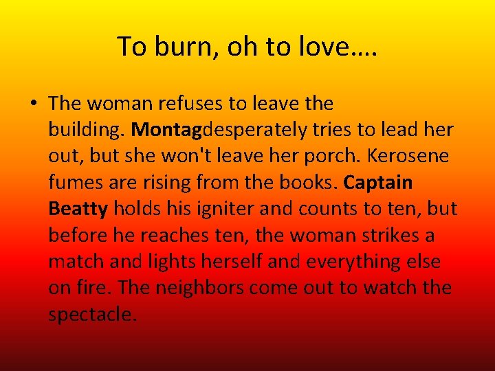 To burn, oh to love…. • The woman refuses to leave the building. Montagdesperately