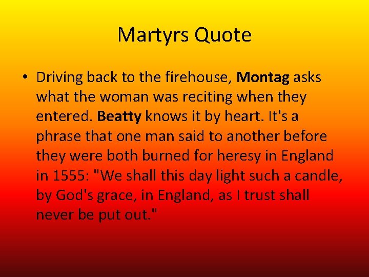Martyrs Quote • Driving back to the firehouse, Montag asks what the woman was