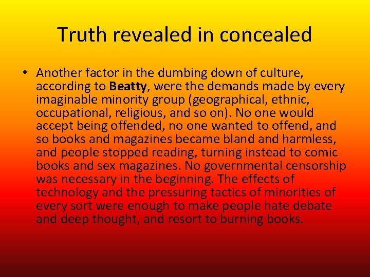 Truth revealed in concealed • Another factor in the dumbing down of culture, according