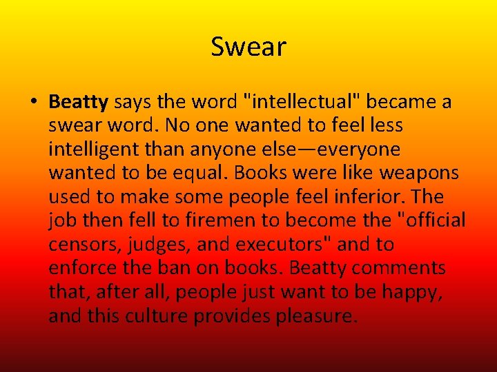 Swear • Beatty says the word "intellectual" became a swear word. No one wanted