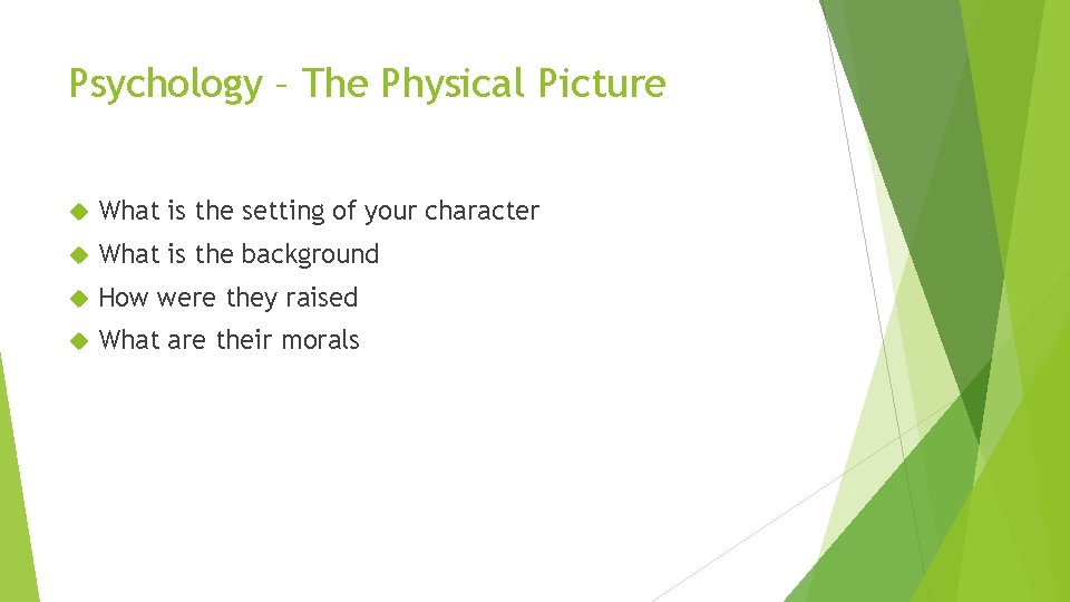 Psychology – The Physical Picture What is the setting of your character What is