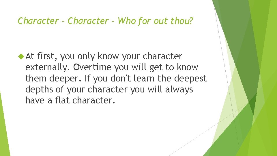 Character – Who for out thou? At first, you only know your character externally.