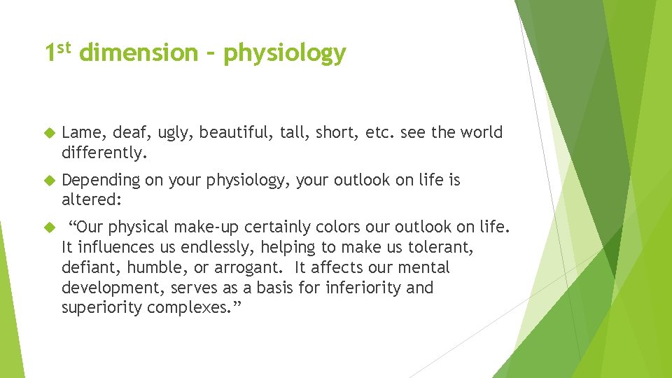 1 st dimension – physiology Lame, deaf, ugly, beautiful, tall, short, etc. see the